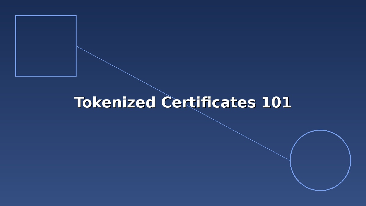 Tokenized Certificates 101