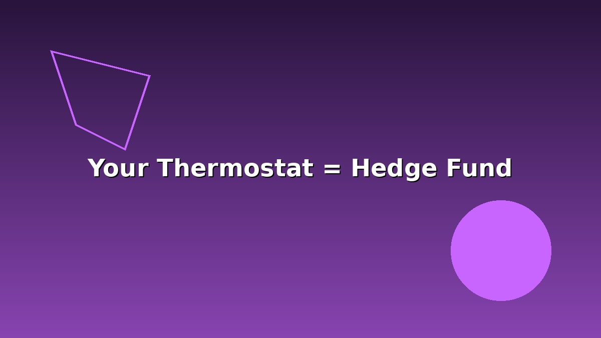When Your Thermostat Becomes a Hedge Fund